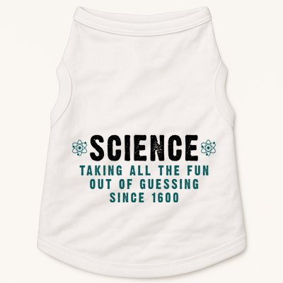 Science Taking All The Fun Out Of Guessing Since 1600 Doggie Tank