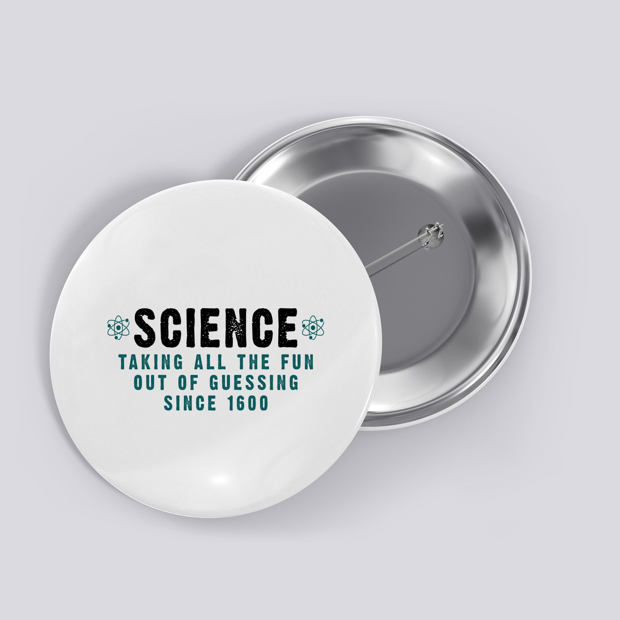 Science Taking All The Fun Out Of Guessing Since 1600 Button