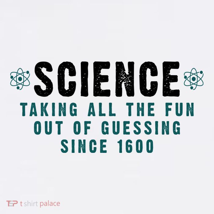 Science Taking All The Fun Out Of Guessing Since 1600 Button