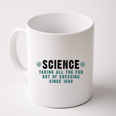 Science Taking All The Fun Out Of Guessing Since 1600 Mug