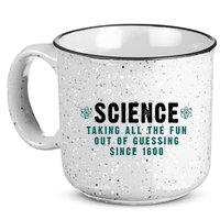 Science Taking All The Fun Out Of Guessing Since 1600 15oz Campfire Ceramic Mug
