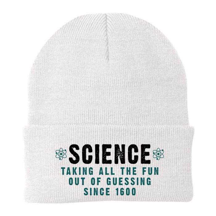 Science Taking All The Fun Out Of Guessing Since 1600 Beanie