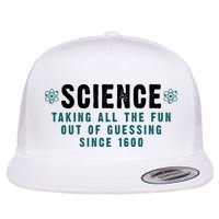 Science Taking All The Fun Out Of Guessing Since 1600 Flat Bill Trucker Hat