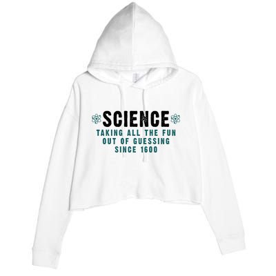 Science Taking All The Fun Out Of Guessing Since 1600 Crop Fleece Hoodie