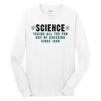 Science Taking All The Fun Out Of Guessing Since 1600 Tall Long Sleeve T-Shirt