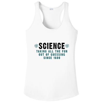 Science Taking All The Fun Out Of Guessing Since 1600 Ladies PosiCharge Competitor Racerback Tank