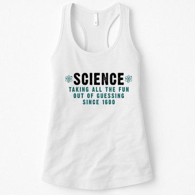 Science Taking All The Fun Out Of Guessing Since 1600 Womens Tank Top