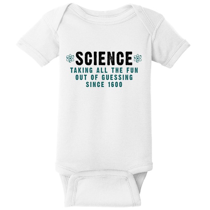 Science Taking All The Fun Out Of Guessing Since 1600 Baby Bodysuit