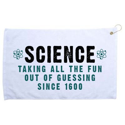 Science Taking All The Fun Out Of Guessing Since 1600 Grommeted Golf Towel
