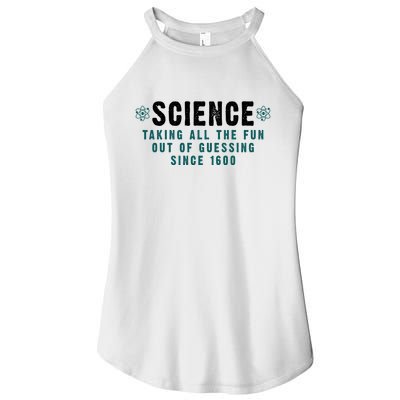 Science Taking All The Fun Out Of Guessing Since 1600 Women's Perfect Tri Rocker Tank