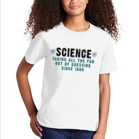 Science Taking All The Fun Out Of Guessing Since 1600 Kids T-Shirt