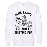 Some Things Are Worth Shitting For Garment-Dyed Sweatshirt