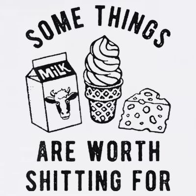 Some Things Are Worth Shitting For T-Shirt