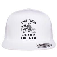 Some Things Are Worth Shitting For Flat Bill Trucker Hat
