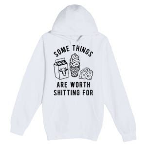 Some Things Are Worth Shitting For Premium Pullover Hoodie