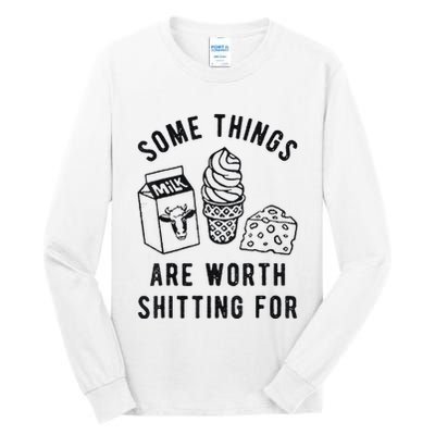 Some Things Are Worth Shitting For Tall Long Sleeve T-Shirt