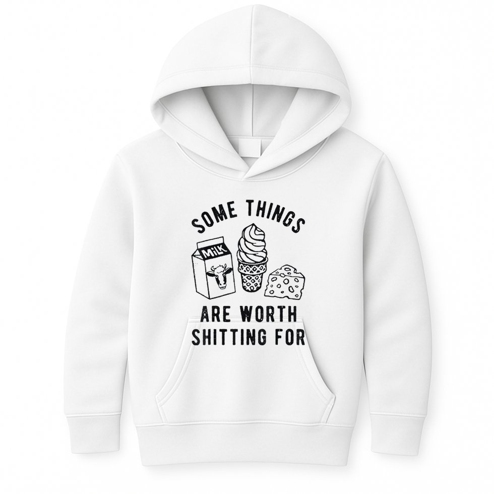 Some Things Are Worth Shitting For Kids Hoodie