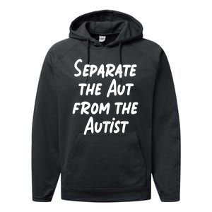 Separate The Aut From The Autist Performance Fleece Hoodie