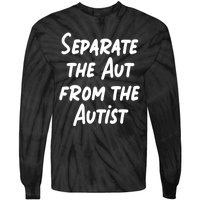 Separate The Aut From The Autist Tie-Dye Long Sleeve Shirt