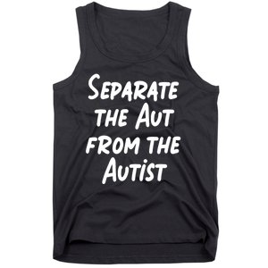 Separate The Aut From The Autist Tank Top