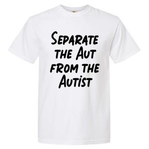 Separate The Aut From The Autist Garment-Dyed Heavyweight T-Shirt