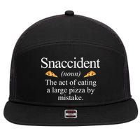 Snaccident The Act Of Eating A Large Pizza By Mistake 7 Panel Mesh Trucker Snapback Hat