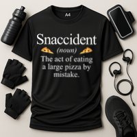 Snaccident The Act Of Eating A Large Pizza By Mistake Performance Shirt