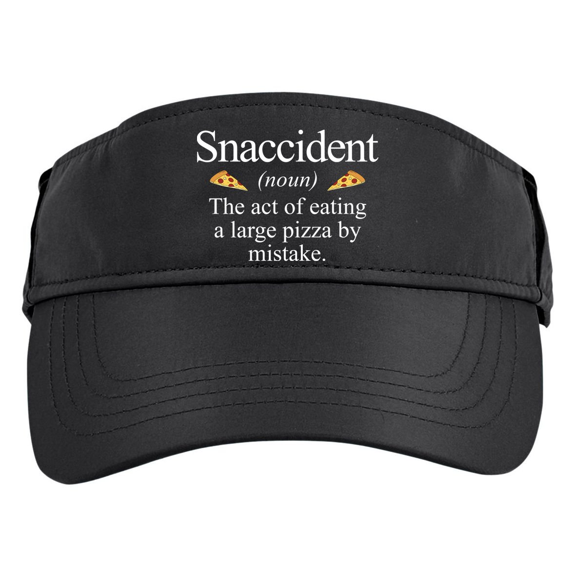 Snaccident The Act Of Eating A Large Pizza By Mistake Adult Drive Performance Visor