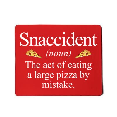 Snaccident The Act Of Eating A Large Pizza By Mistake Mousepad