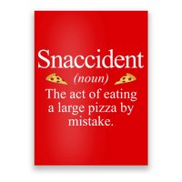 Snaccident The Act Of Eating A Large Pizza By Mistake Poster