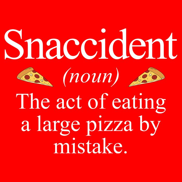 Snaccident The Act Of Eating A Large Pizza By Mistake Poster