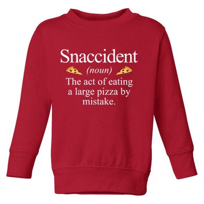 Snaccident The Act Of Eating A Large Pizza By Mistake Toddler Sweatshirt