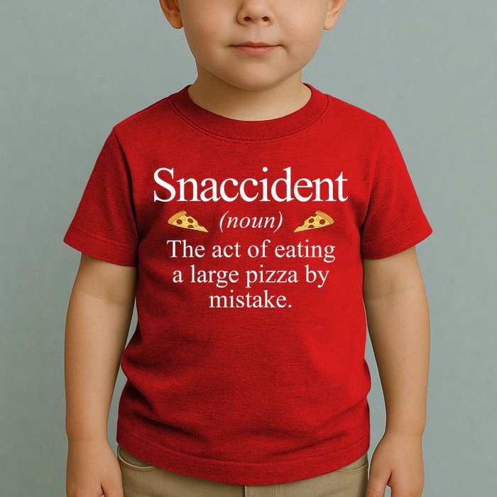 Snaccident The Act Of Eating A Large Pizza By Mistake Toddler T-Shirt