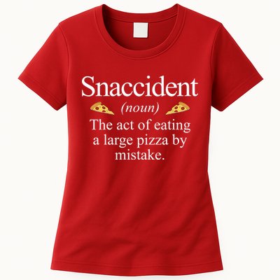Snaccident The Act Of Eating A Large Pizza By Mistake Womens T-Shirt
