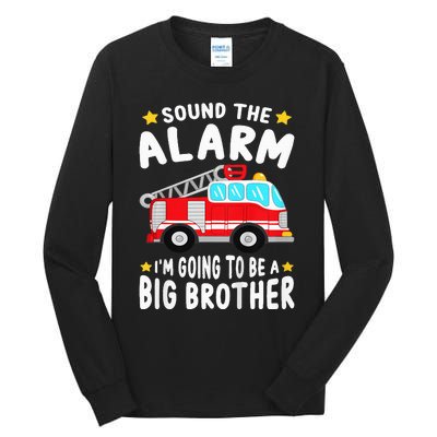 Sound The Alarm I'm Going To Be A Big Brother Firetruck Tall Long Sleeve T-Shirt