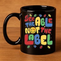 See The Able Not The Label Autism Awareness 11oz C Handle Ceramic Mug