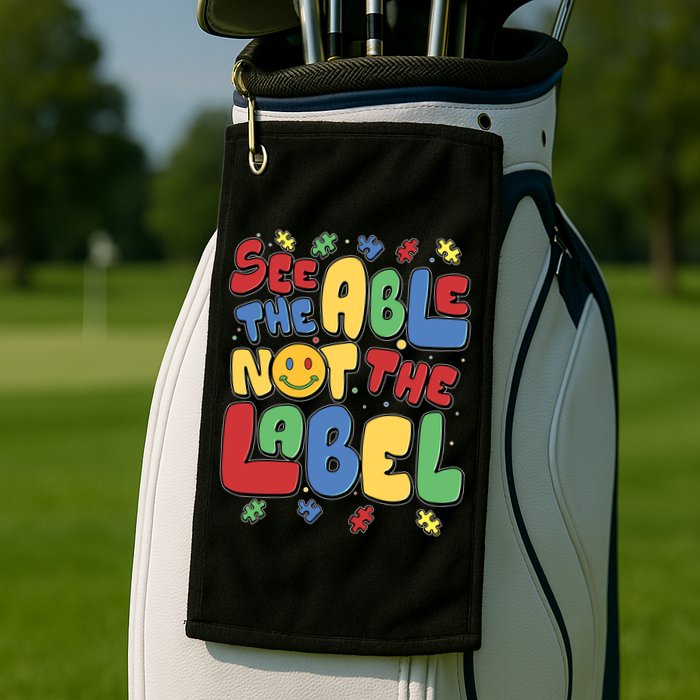 See The Able Not The Label Autism Awareness Golf Towel