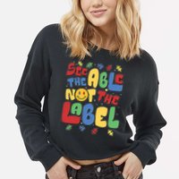 See The Able Not The Label Autism Awareness Cropped Pullover Crew