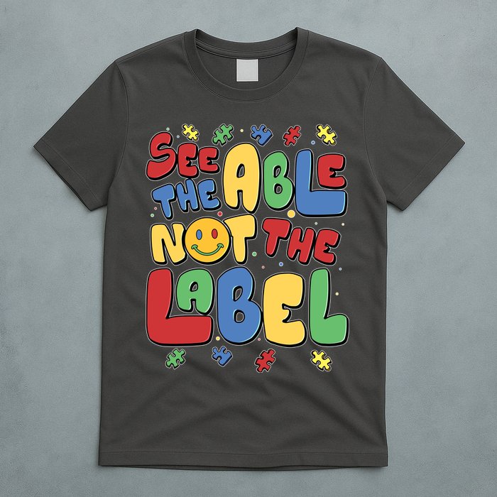 See The Able Not The Label Autism Awareness T-Shirt