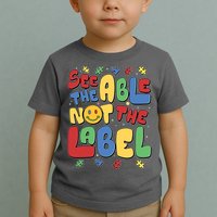 See The Able Not The Label Autism Awareness Toddler T-Shirt