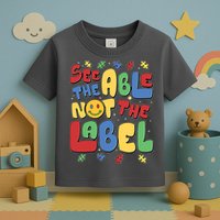 See The Able Not The Label Autism Awareness Toddler T-Shirt
