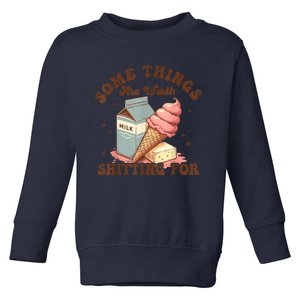 Some Things Are Worth Shitting For Toddler Sweatshirt