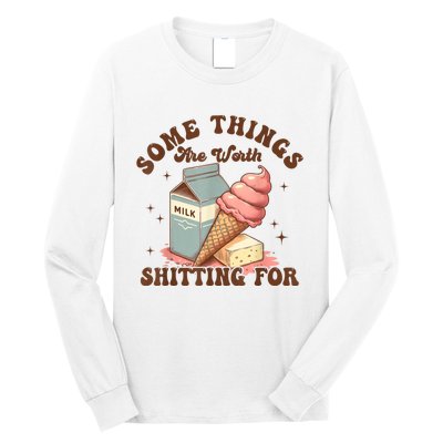 Some Things Are Worth Shitting For Long Sleeve Shirt