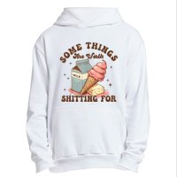 Some Things Are Worth Shitting For Urban Pullover Hoodie