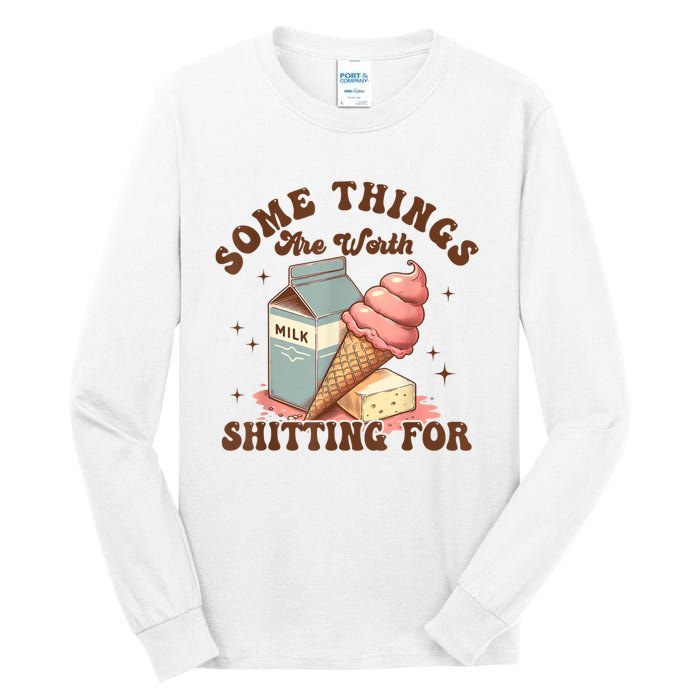 Some Things Are Worth Shitting For Tall Long Sleeve T-Shirt