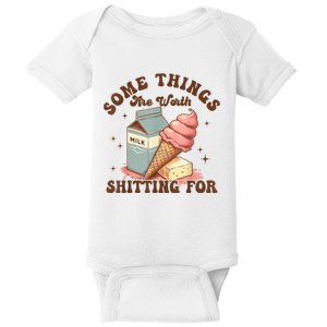 Some Things Are Worth Shitting For Baby Bodysuit