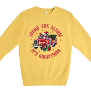 Sound The Alarm It Is Christmas Xmas Holiday Red Truck Firefighter Premium Crewneck Sweatshirt