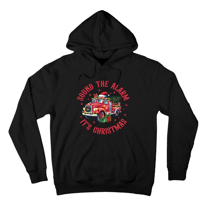 Sound The Alarm It Is Christmas Xmas Holiday Red Truck Firefighter Hoodie