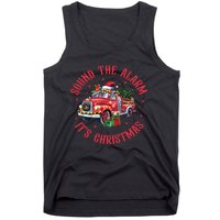 Sound The Alarm It Is Christmas Xmas Holiday Red Truck Firefighter Tank Top