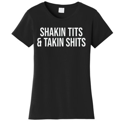 Shakin Tits And Takin Women's T-Shirt